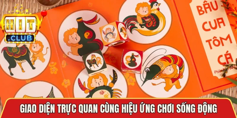 Giao diện trực quan cùng hiệu ứng chơi sống động