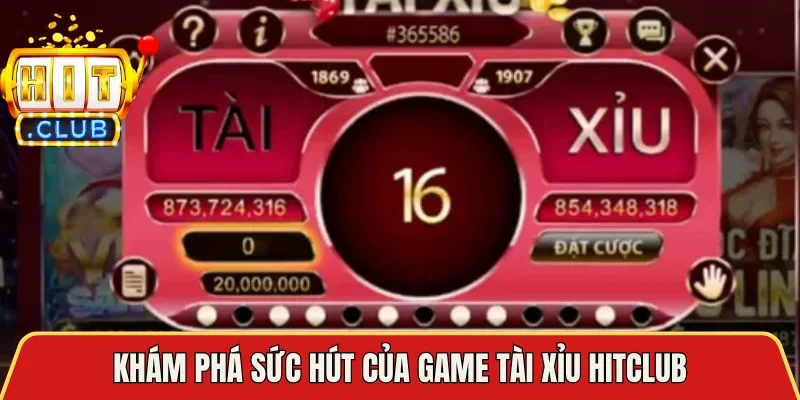 Khám phá sức hút của game Tài Xỉu Hitclub