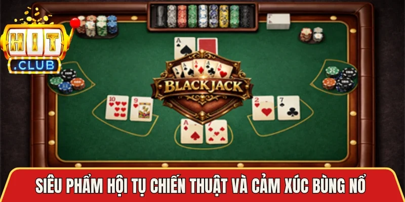Siêu phẩm hội tụ chiến thuật và cảm xúc bùng nổ 