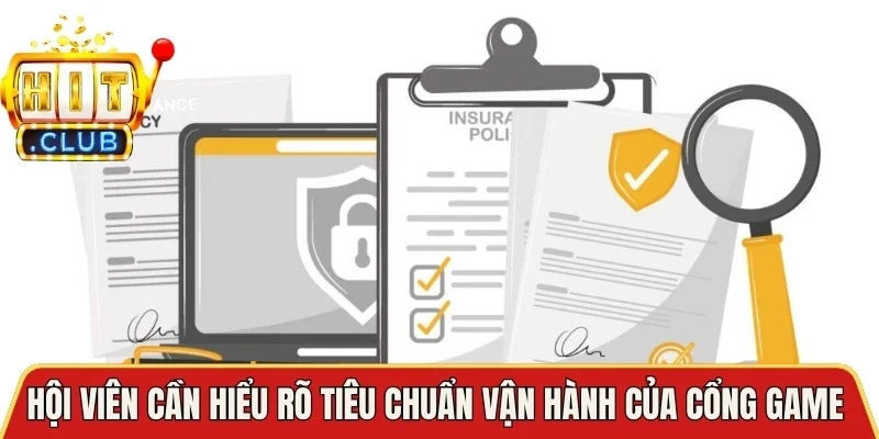 Hội viên cần hiểu rõ tiêu chuẩn vận hành của cổng game 